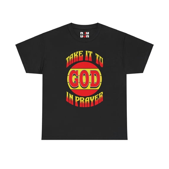 DJH Apparel | Take It To God In Prayer Christian Unisex T-shirt