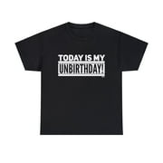 DJH Apparel | Today Is My Unbirthday Funny Comical Unisex T-shirt