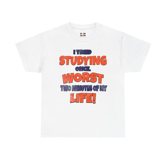DJH Apparel | Tried STUDYING: Worst Two Minutes of My Life Funny Unisex Tee