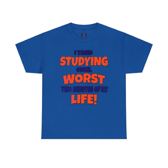 DJH Apparel | Tried STUDYING: Worst Two Minutes of My Life Funny Unisex Tee