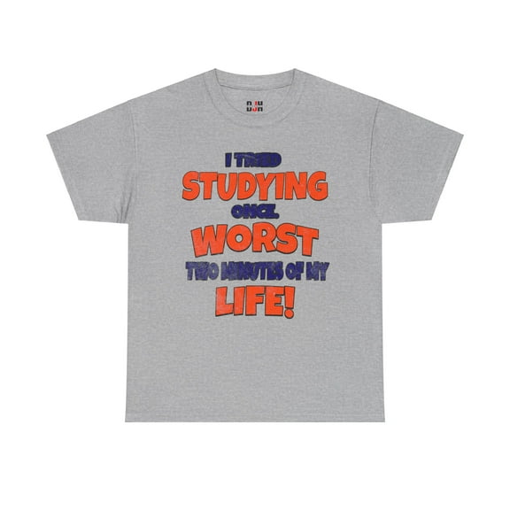 DJH Apparel | Tried STUDYING: Worst Two Minutes of My Life Funny Unisex Tee