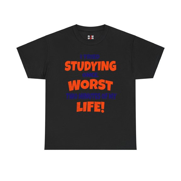 DJH Apparel | Tried STUDYING: Worst Two Minutes of My Life Funny Unisex Tee