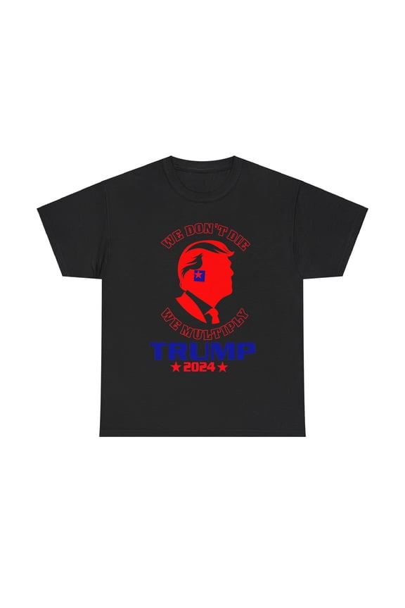 DJH Apparel |Trump: We Don't Die, We Multiply Unisex Heavy Cotton Tee