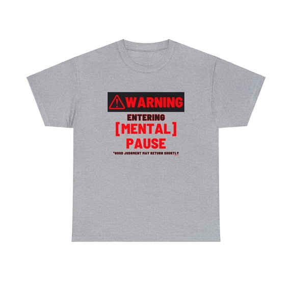 DJH Apparel | Warning Entering Mental Pause Funny Comical Unisex T-shirt