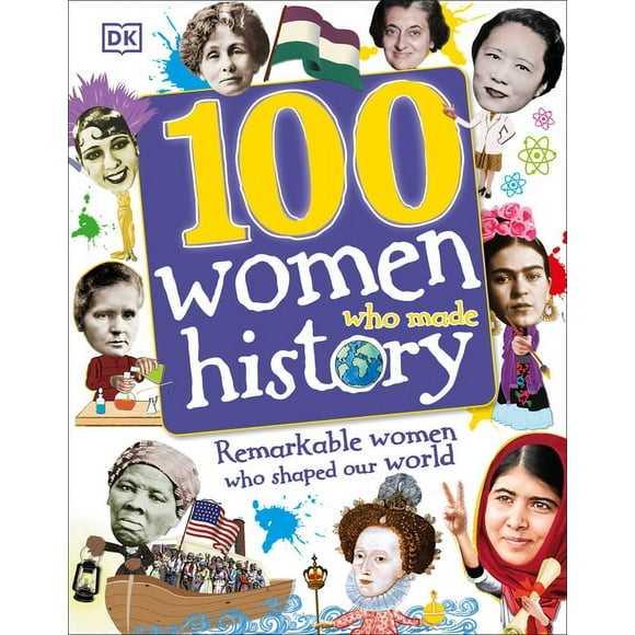 DK 100 Things That Made History: 100 Women Who Made History : Remarkable Women Who Shaped Our World (Hardcover)