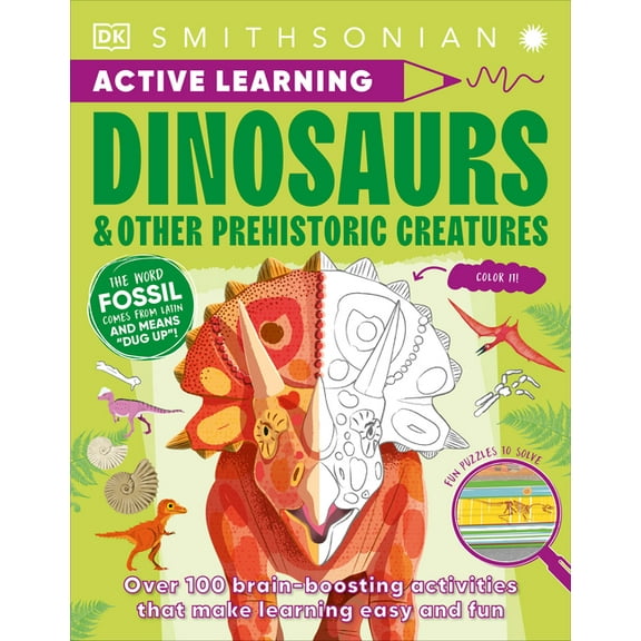 DK Active Learning: Active Learning Dinosaurs and Other Prehistoric Creatures : More Than 100 Brain-Boosting Activities That Make Learning Easy and Fun (Paperback)