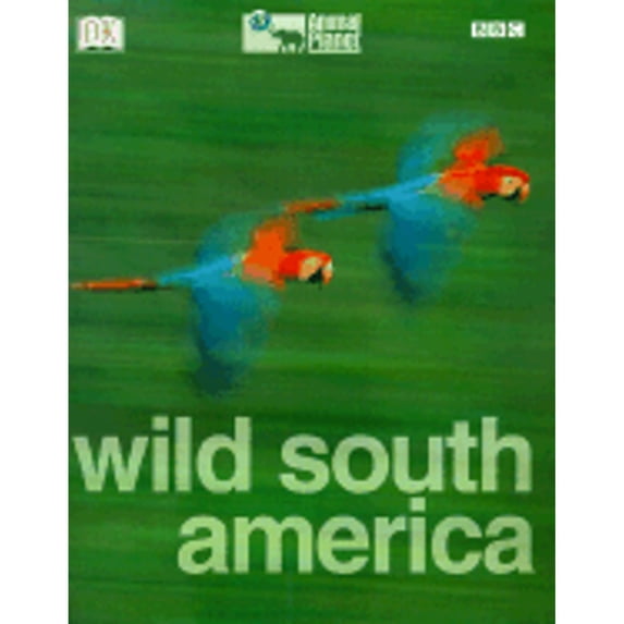 Pre-Owned Wild South America (Hardcover) 0789474980 9780789474988