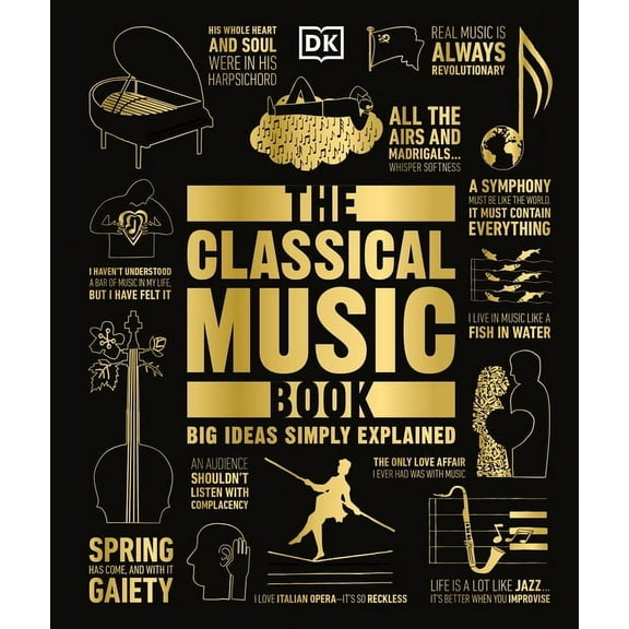 DK Big Ideas The Classical Music Book: Big Ideas Simply Explained, (Hardcover)