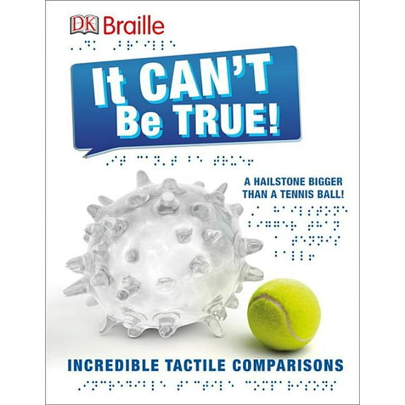 DK Braille Books: DK Braille: It Can't Be True : Incredible Tactile Comparisons (Hardcover)