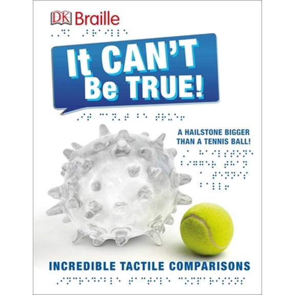 Pre-Owned DK Braille: It Can't Be True: Incredible Tactile Comparisons (Hardcover) 1465444068 9781465444066