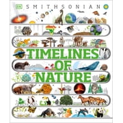 DK Childrens Timelines Timelines of Nature Discover the Secret Stories of Our Ever-Changing Natural World, Hardcover