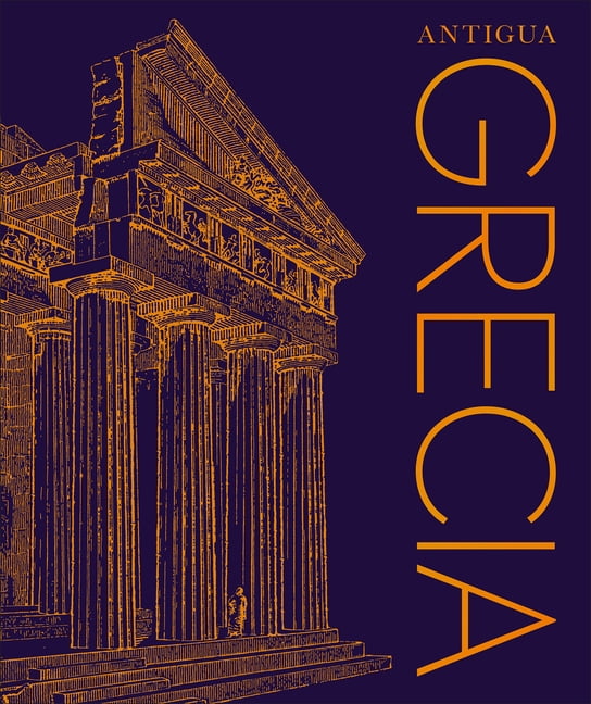 DK Classic History Antigua Grecia (Ancient Greece), (Hardcover)