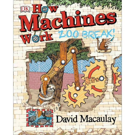 DK David Macaulay How Things Work How Machines Work: Zoo Break!, (Hardcover)