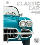 DK Definitive Visual Histories Classic Car The Definitive Visual History, Hardcover