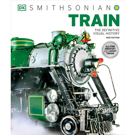 DK Definitive Visual Histories Train: The Definitive Visual History, (Hardcover)