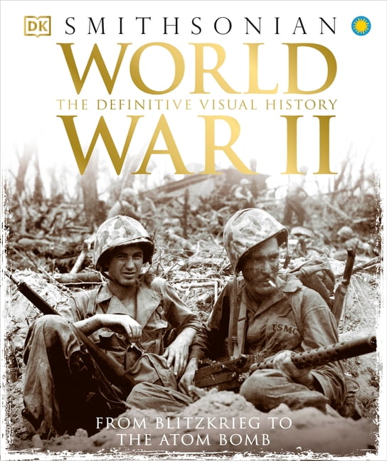 DK Definitive Visual Histories World War II: The Definitive