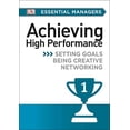 thumbnail image 1 of Pre-Owned DK Essential Mgrs:Achievg High Perfrmce: Setting Goals, Being Creative, Networking (DK Essential Managers) (Paperback) 1465435409 9781465435408, 1 of 1