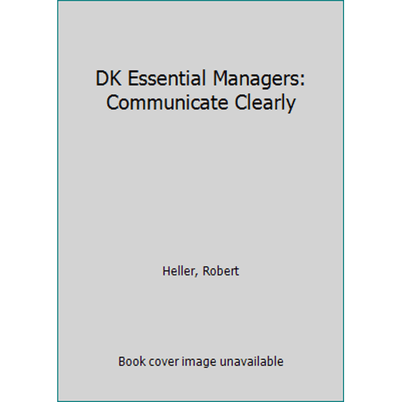 Pre-Owned DK Essential Managers: Communicate Clearly (Paperback) 0789432447 9780789432445