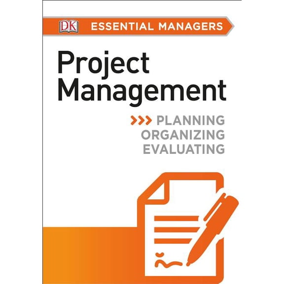 Pre-Owned DK Essential Managers: DK Essential Managers: Project Management: Planning, Organizing, Evaluating (Paperback)