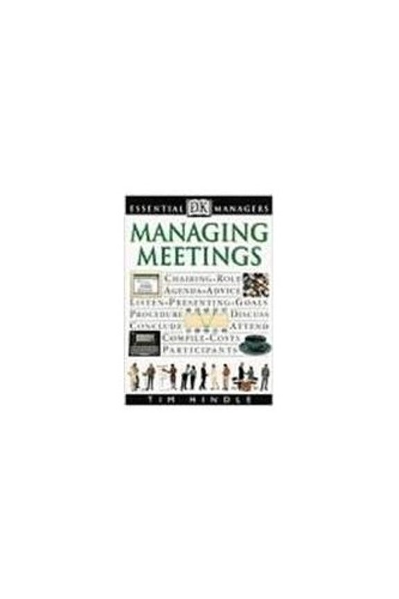 Pre-Owned DK Essential Managers: Managing Meetings. Tim Hindle (Paperback)