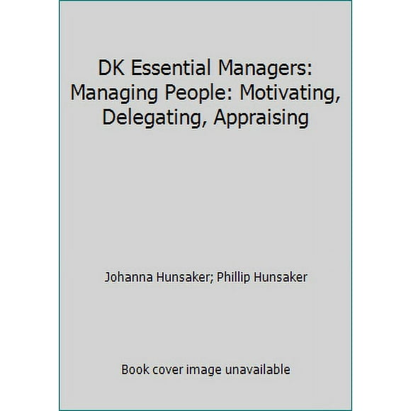 Pre-Owned DK Essential Managers: Managing People: Motivating, Delegating, Appraising (Paperback) 1465435433 9781465435439