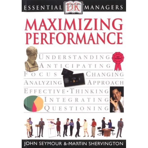 Pre-Owned DK Essential Managers: Maximizing Performance (Paperback) 0789480093 9780789480095