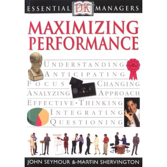 Pre-Owned DK Essential Managers: Maximizing Performance (Paperback) 0789480093 9780789480095
