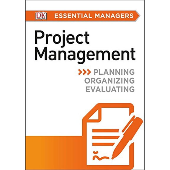 Pre-Owned DK Essential Managers: DK Essential Managers: Project Management: Planning, Organizing, Evaluating (Paperback)