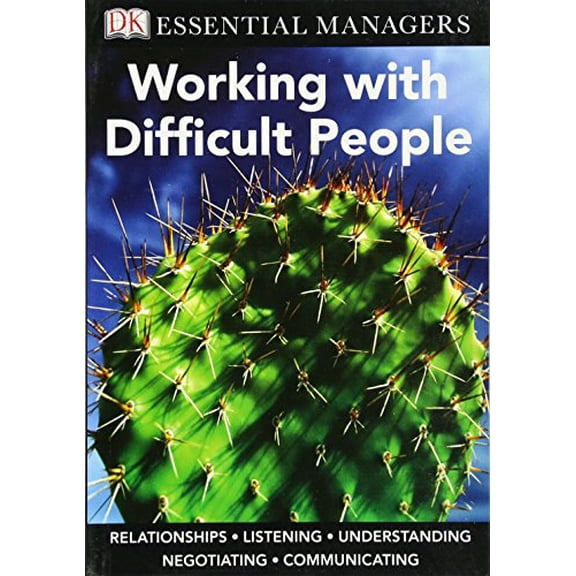 Pre-Owned DK Essential Managers: Working with Difficult People (Paperback) 0756652537 9780756652531