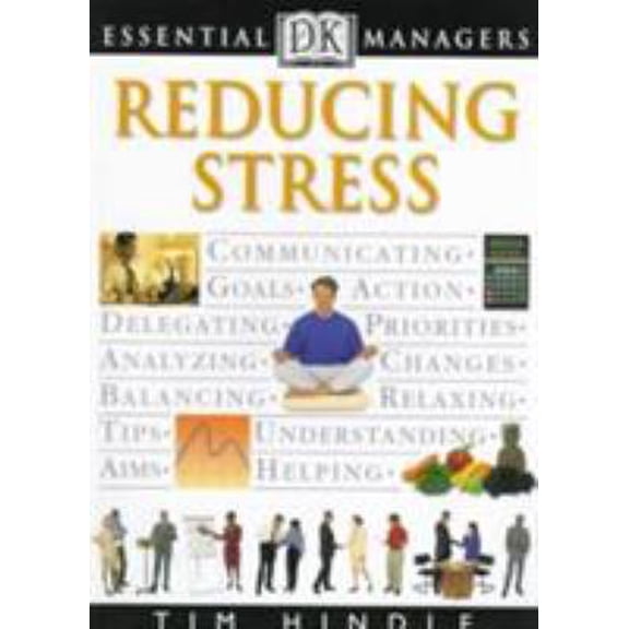 Pre-Owned Reducing Stress (Dk Essential Managers) (Paperback) 0789424444 9780789424440