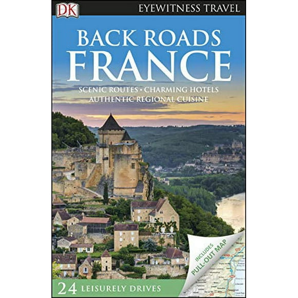 Pre-Owned DK Eyewitness Back Roads France: Scenic Routes, Charming Hotels, Authentic Regional Cuisine (Travel Guide) Paperback
