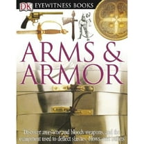 Pre-Owned DK Eyewitness Books: Arms and Armor (Hardcover) 0756606543 9780756606541