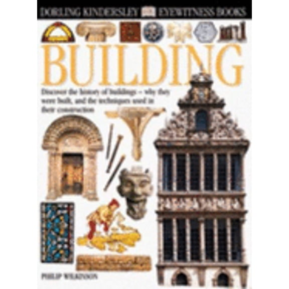 Pre-Owned Building: Discover the History of Buildings Why They Were Built and the Techniques Used in Their Construction (Eyewitness) (Hardcover) 0789460262 9780789460264
