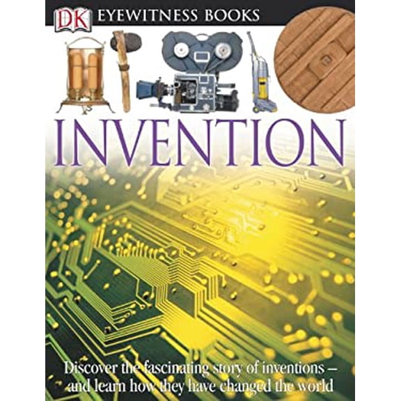 Pre-Owned DK Eyewitness Books: Invention: Discover the Fascinating Story of Inventions and Learn How They Have Changed the (Library Binding) 1465409025 9781465409027