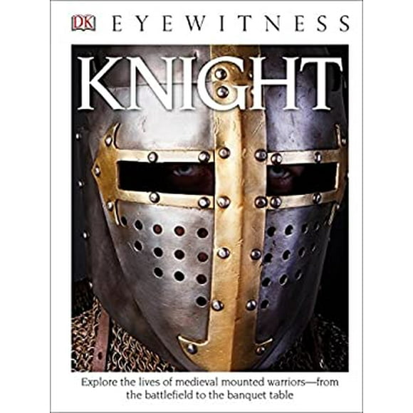 Pre-Owned DK Eyewitness Books: Knight : Explore the Lives of Medieval Mounted Warriors from Battlefield to Banqu 9781465435743