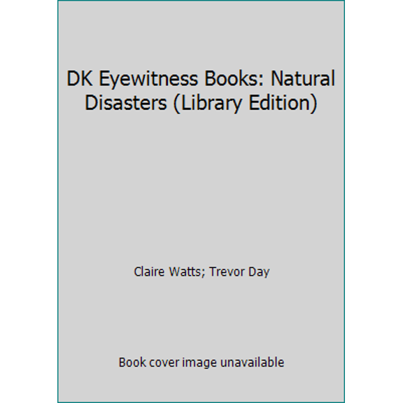 Pre-Owned DK Eyewitness Books: Natural Disasters (Library Edition) (Library Binding) 1465438092 9781465438096