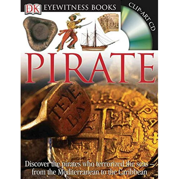 Pre-Owned DK Eyewitness Books: Pirate: Discover the Pirates Who Terrorized the Seas from the Mediterranean to the Caribbean [With Clip-Art CD and Fold-Out Wall (Hardcover) 0756630053 9780756630058