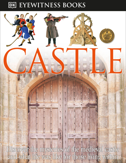 DK Eyewitness DK Eyewitness Books: Castle: Discover the Mysteries of ...