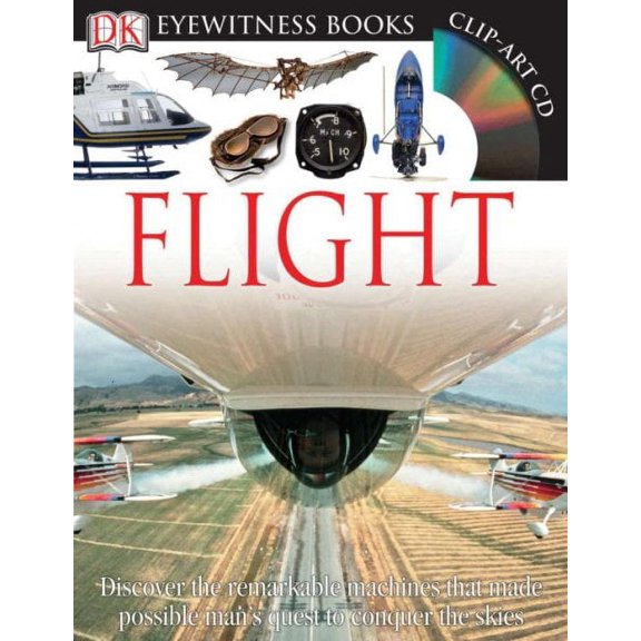 Pre-Owned DK Eyewitness: DK Eyewitness Books: Flight : Discover the Remarkable Machines That Made Possible Man's Quest (Hardcover)