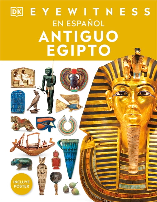 DK Eyewitness Eyewitness: Antiguo Egipto (Ancient Egypt), (Hardcover)