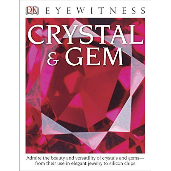 Pre-Owned Eyewitness Crystal & Gem: Admire the Beauty and Versatility of Crystals and Gems--From Their Use in Elegant (Paperback) 1465420525 9781465420527