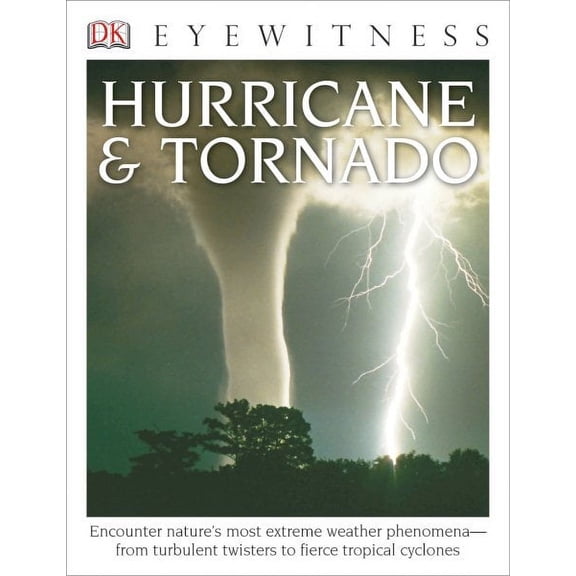 Pre-Owned DK Eyewitness: Eyewitness Hurricane & Tornado : Encounter Nature's Most Extreme Weather Phenomena—from Turbulent Twisters to Fie (Paperback)