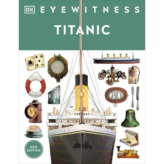DK Eyewitness Eyewitness Titanic, (Hardcover)