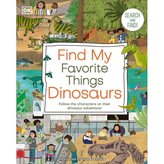 DK Find My Favorite Find My Favorite Things Dinosaurs: Search and Find! Follow the Characters on Their Dinosaur Adventure!, (Board Book)