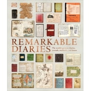 DK History Changers Remarkable Diaries The Worlds Greatest Diaries, Journals, Notebooks, Letters, Hardcover