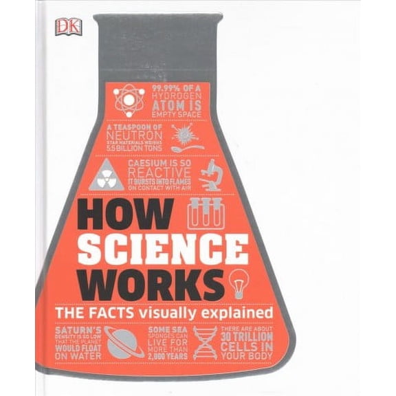DK How Stuff Works: How Science Works : The Facts Visually Explained (Hardcover)