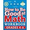 thumbnail image 1 of DK How to Be Good at How to Be Good at Math Workbook, Grades 4-6: The Simplest-Ever Visual Workbook, (Paperback), 1 of 1