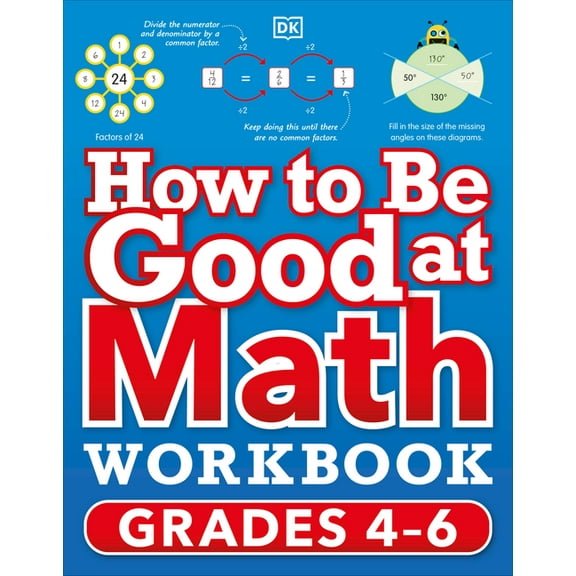 DK How to Be Good at How to Be Good at Math Workbook, Grades 4-6: The Simplest-Ever Visual Workbook, (Paperback)