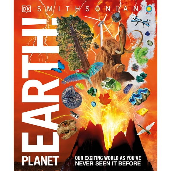 DK Knowledge Encyclopedias Knowledge Encyclopedia Planet Earth!: Our Exciting World as You've Never Seen It Before, (Hardcover)