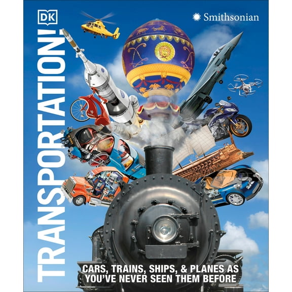 DK Knowledge Encyclopedias Transportation!: Cars, Trains, Ships and Planes as You've Never Seen Them Before, (Hardcover)
